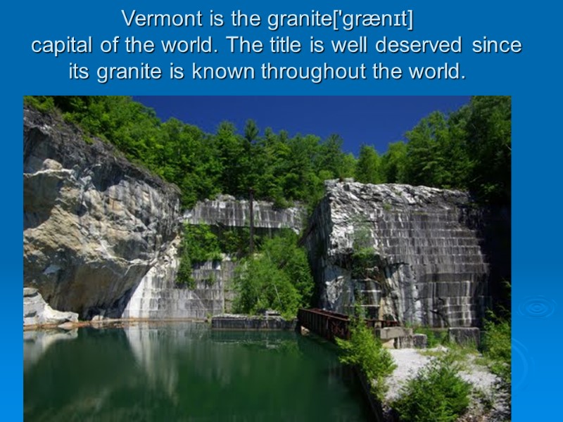 Vermont is the granite['grænɪt]    capital of the world. The title is